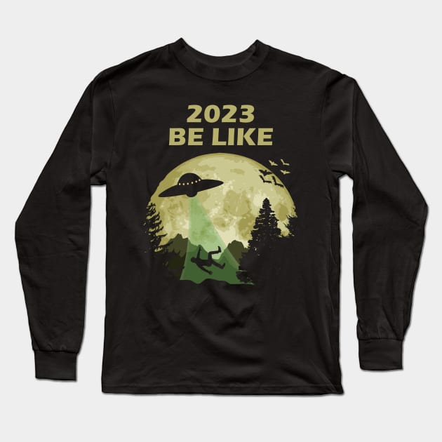 2023 Be Like Long Sleeve T-Shirt by Nerd_art